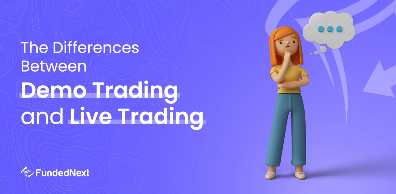 The Differences Between Demo Trading and Live Trading