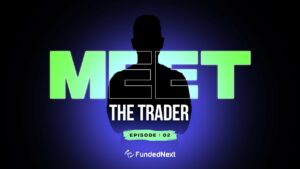 FundedNext - Meet the Traders: EP - 02 | Prop Traders