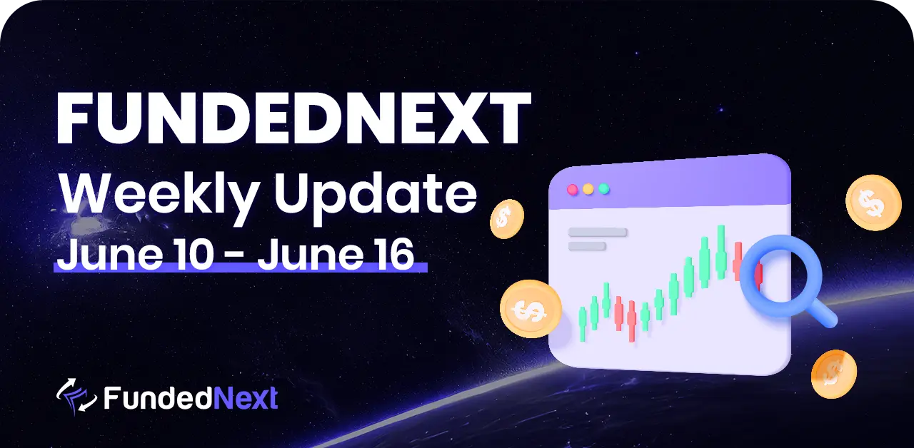 FundedNext Market Recap (june 10 - june 16)