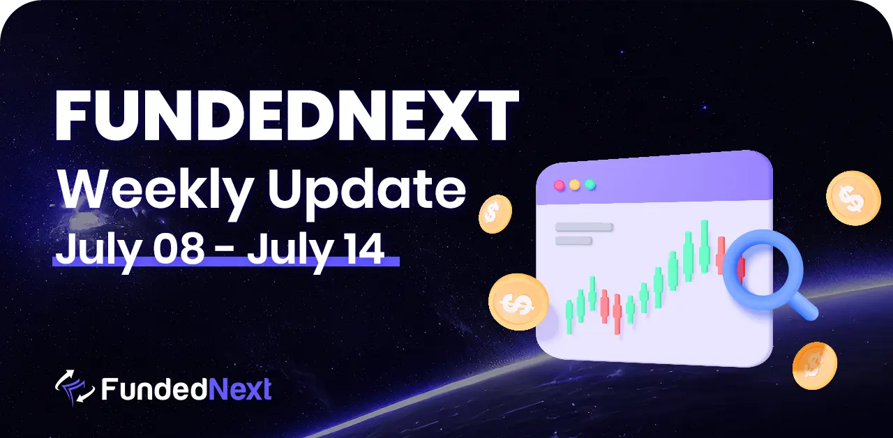 FundedNext Market Recap (july 8 - julty 14)