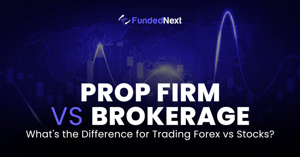 Comparison of a prop firm and a brokerage, highlighting their distinct roles in trading and investment strategies