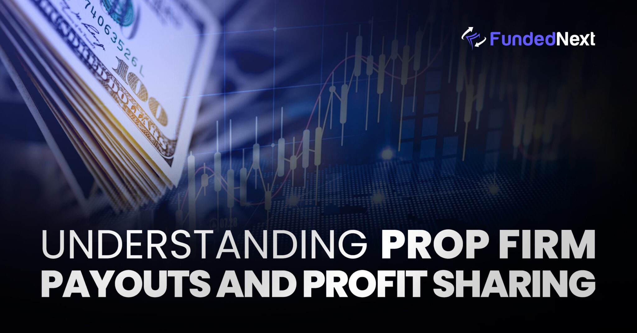 Understanding Prop Firm Payouts | FundedNext